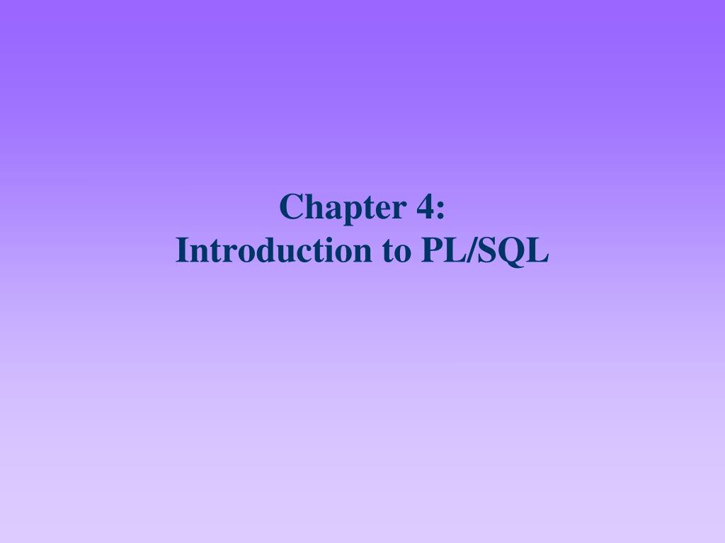 PPT - Chapter 4: Introduction to PL/SQL PowerPoint Presentation, free ...