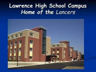 Lawrence High School Campus Home of the Lancers