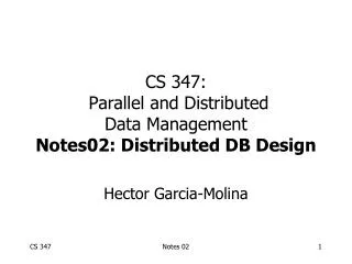 CS 347: Parallel and Distributed Data Management Notes02: Distributed DB Design