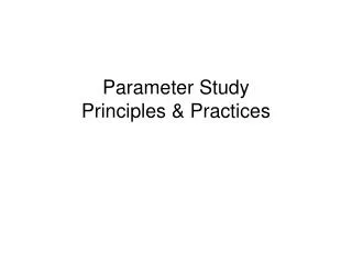 Parameter Study Principles &amp; Practices