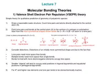 Lecture 7 Molecular Bonding Theories 1) Valence Shell Electron Pair Repulsion (VSEPR) theory