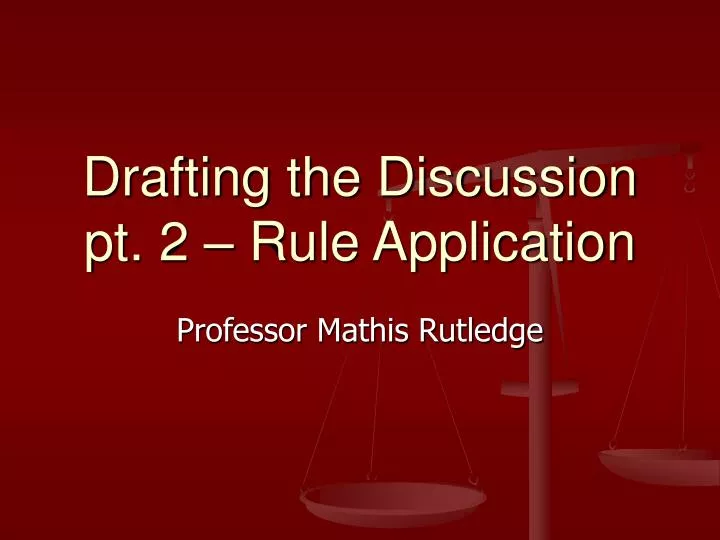 drafting the discussion pt 2 rule application