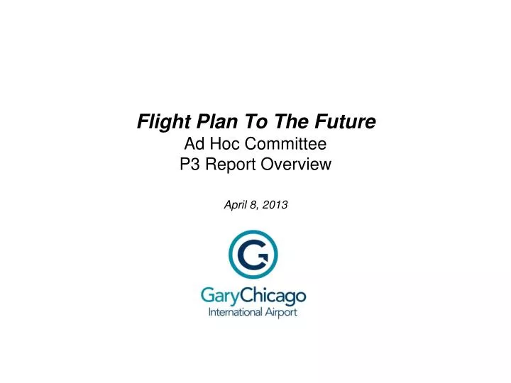 flight plan to the future ad hoc committee p3 report overview april 8 2013