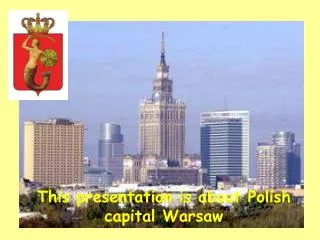 This presentation is about Polish capital Warsaw