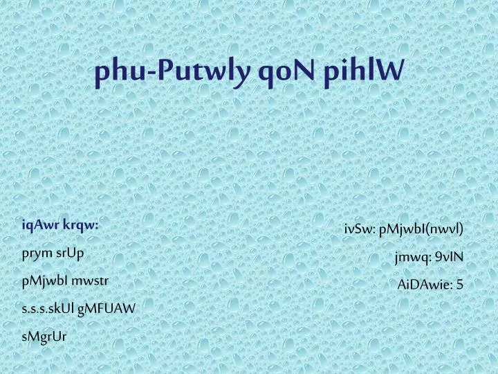 phu putwly qon pihlw