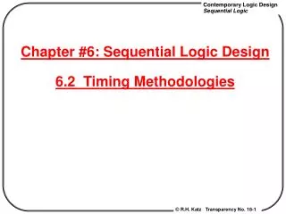 Chapter #6: Sequential Logic Design 6.2 Timing Methodologies