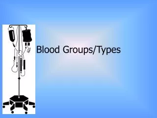 Blood Groups/Types