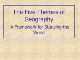 the five themes of geography a framework for studying the world