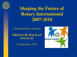 Shaping the Future of Rotary International 2007-2010