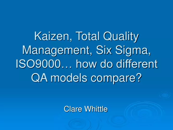 kaizen total quality management six sigma iso9000 how do different qa models compare