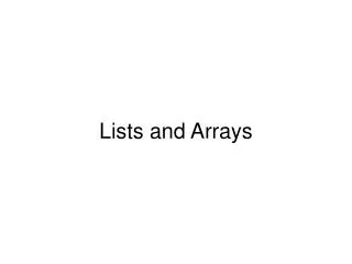 Lists and Arrays