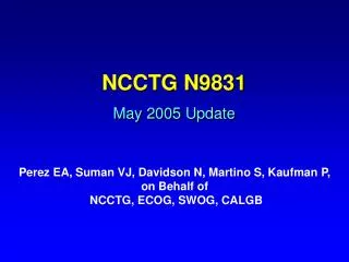 NCCTG N9831 May 2005 Update