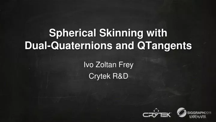 spherical skinning with dual quaternions and qtangents