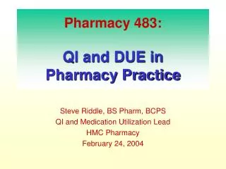 Pharmacy 483: QI and DUE in Pharmacy Practice