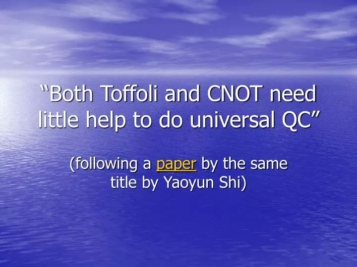 both toffoli and cnot need little help to do universal qc