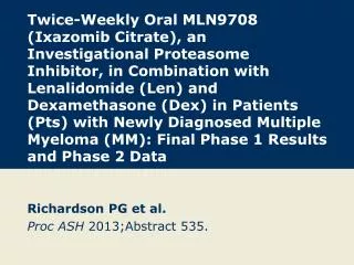 Richardson PG et al. Proc ASH 2013;Abstract 535.