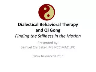 Dialectical Behavioral Therapy and Qi Gong Finding the Stillness in the Motion