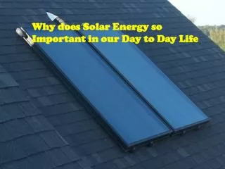 Why does Solar Energy so Important in our Day to Day Life