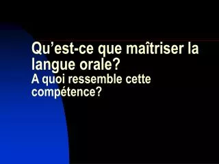 qu est ce que ma triser la langue orale a quoi ressemble cette comp tence