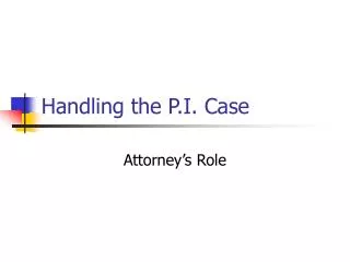 Handling the P.I. Case