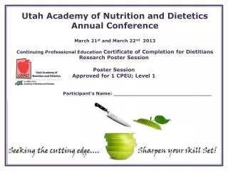 Utah Academy of Nutrition and Dietetics Annual Conference March 21 st and March 22 nd 2013