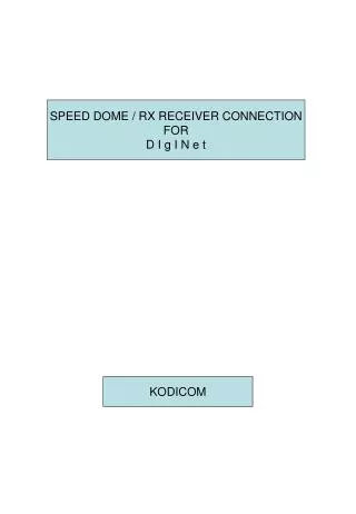 SPEED DOME / RX RECEIVER CONNECTION FOR D I g I N e t