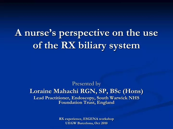 a nurse s perspective on the use of the rx biliary system