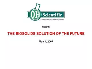 Presents THE BIOSOLIDS SOLUTION OF THE FUTURE May 1, 2007