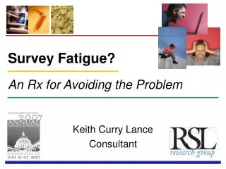 Survey Fatigue? An Rx for Avoiding the Problem