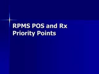 RPMS POS and Rx Priority Points