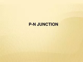 P-N JUNCTION