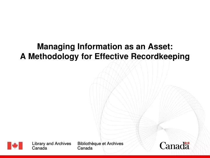 managing information as an asset a methodology for effective recordkeeping