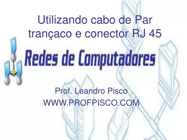 utilizando cabo de par tran aco e conector rj 45