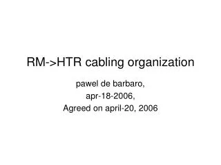 RM-&gt;HTR cabling organization