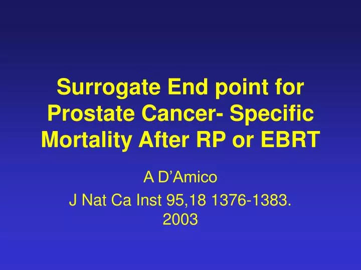 surrogate end point for prostate cancer specific mortality after rp or ebrt