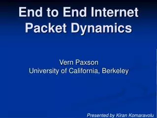 End to End Internet Packet Dynamics