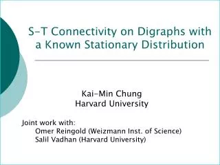 S-T Connectivity on Digraphs with a Known Stationary Distribution