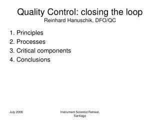 Quality Control: closing the loop Reinhard Hanuschik, DFO/QC