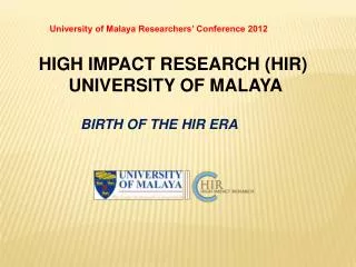 HIGH IMPACT RESEARCH (HIR) UNIVERSITY OF MALAYA