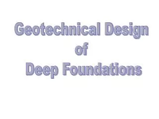 Geotechnical Design of Deep Foundations
