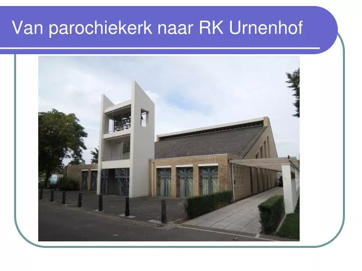 van parochiekerk naar rk urnenhof