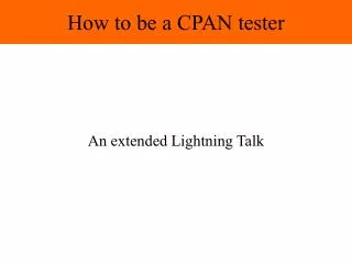 How to be a CPAN tester