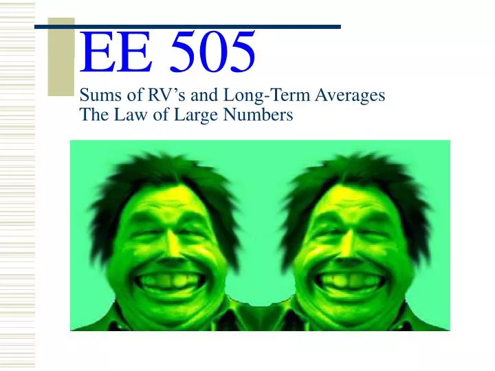 ee 505 sums of rv s and long term averages the law of large numbers