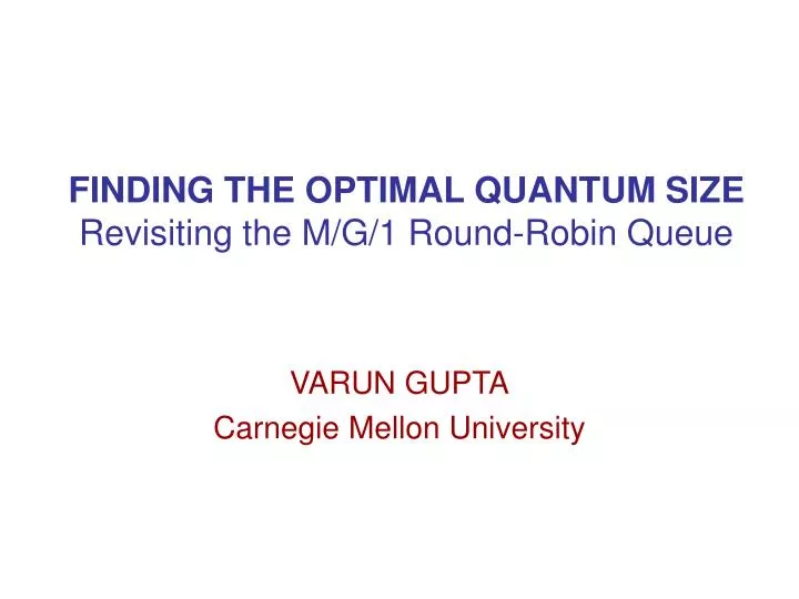 finding the optimal quantum size revisiting the m g 1 round robin queue