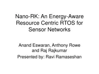 Nano-RK: An Energy-Aware Resource Centric RTOS for Sensor Networks