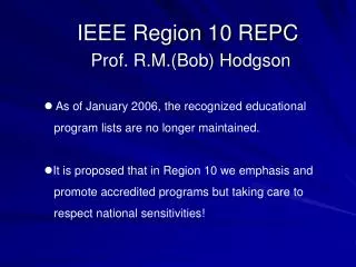 IEEE Region 10 REPC Prof. R.M.(Bob) Hodgson