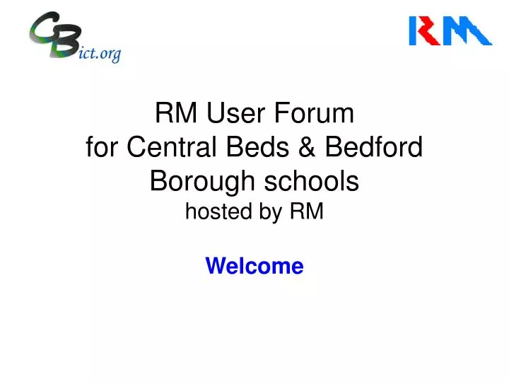 rm user forum for central beds bedford borough schools hosted by rm