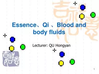 Essence ? Qi ? Blood and body fluids