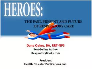 Dana Oakes, BA, RRT-NPS Best-Selling Author RespiratoryBooks President