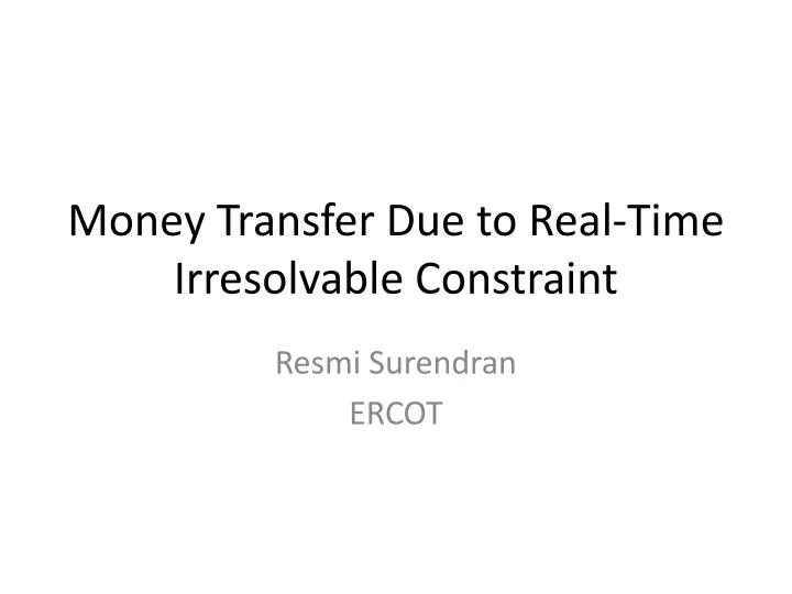 money transfer due to real time irresolvable constraint